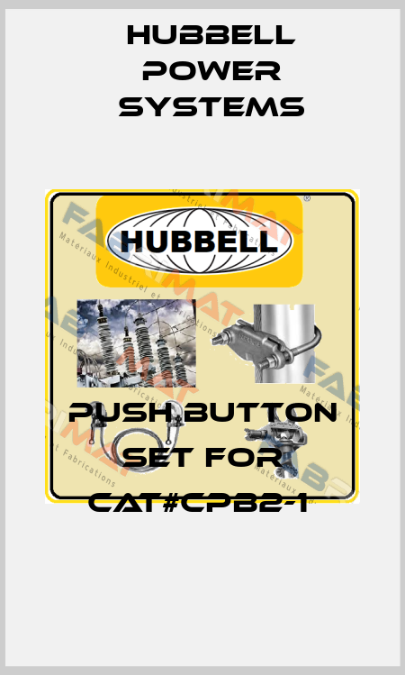 PUSH BUTTON SET FOR CAT#CPB2-1  Hubbell Power Systems