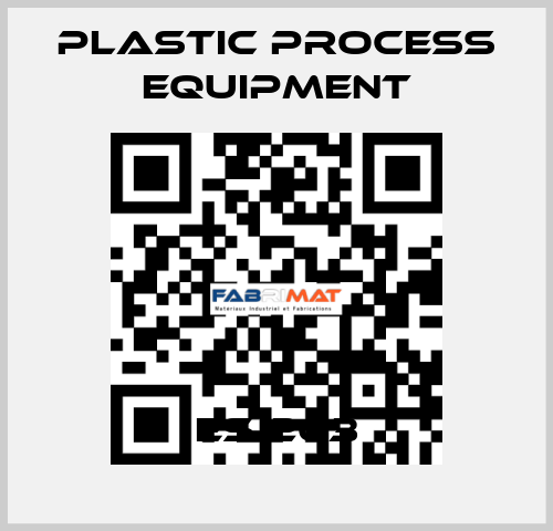 ES 203 PLASTIC PROCESS EQUIPMENT