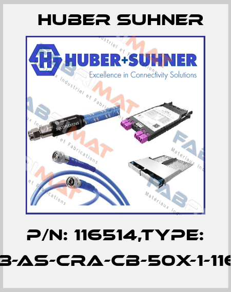 P/N: 116514,Type: CET3-AS-CRA-CB-50X-1-116514 Huber Suhner