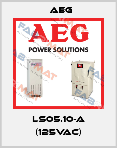 LS05.10-A (125VAC) AEG