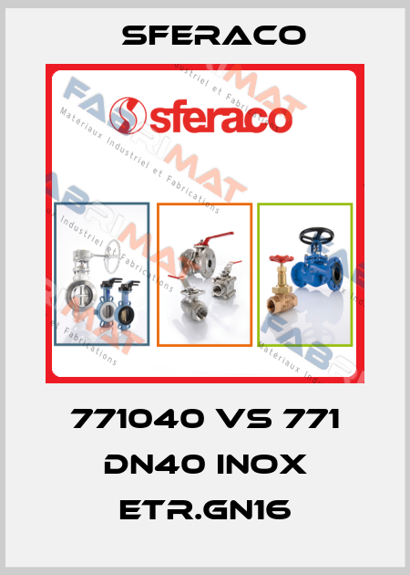 771040 VS 771 DN40 INOX ETR.GN16 Sferaco