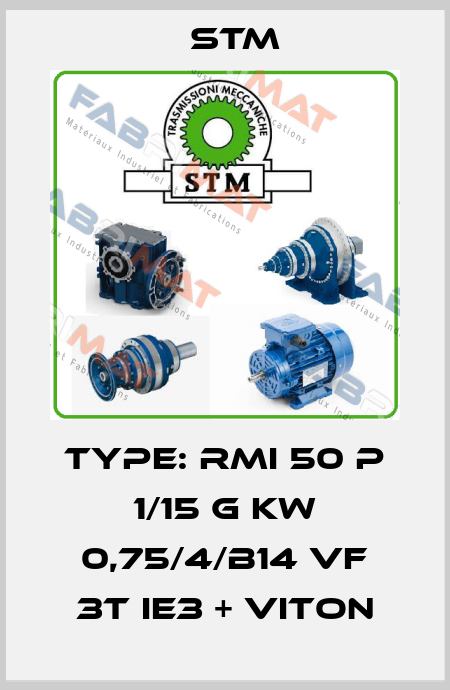 TYPE: RMI 50 P 1/15 G KW 0,75/4/B14 VF 3T IE3 + VITON Stm