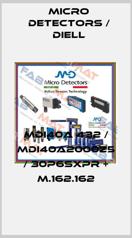 MDI40A 432 / MDI40A2000Z5 / 30P6SXPR + M.162.162
 Micro Detectors / Diell