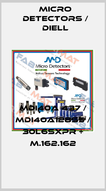 MDI40A 437 / MDI40A128S5 / 30L6SXPR + M.162.162
 Micro Detectors / Diell