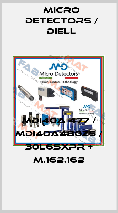 MDI40A 477 / MDI40A480Z5 / 30L6SXPR + M.162.162
 Micro Detectors / Diell