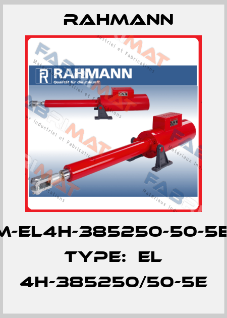 M-EL4H-385250-50-5E, Type:  EL 4H-385250/50-5e Rahmann