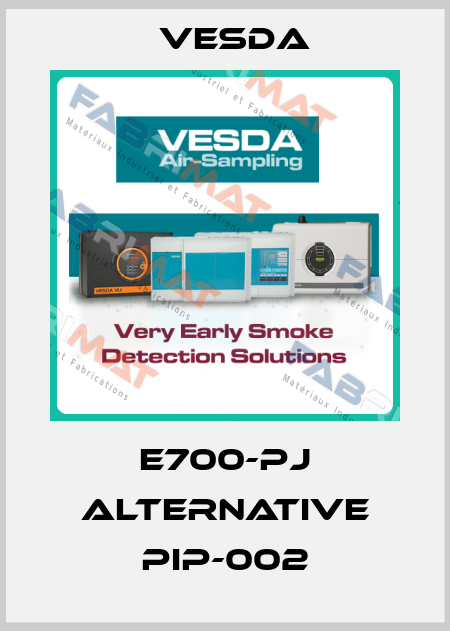 E700-PJ alternative PIP-002 Vesda