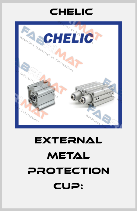 External metal protection cup: Chelic