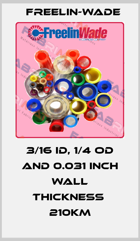 3/16 ID, 1/4 OD and 0.031 inch wall thickness  210Km Freelin-Wade