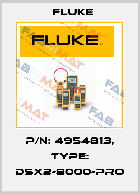 P/N: 4954813, Type: DSX2-8000-PRO Fluke