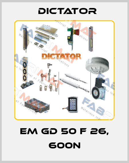EM GD 50 F 26, 600N Dictator