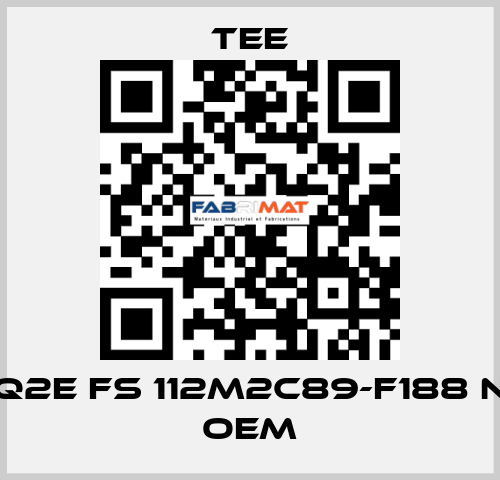 Q2E FS 112M2C89-F188 N OEM TEE