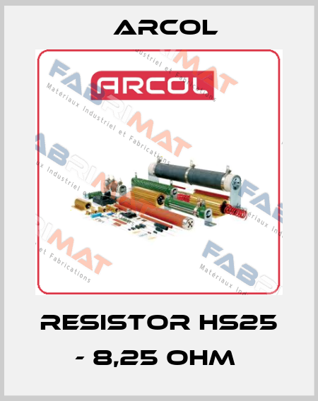 RESISTOR HS25 - 8,25 OHM  Arcol