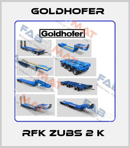 RFK ZUBS 2 K  Goldhofer