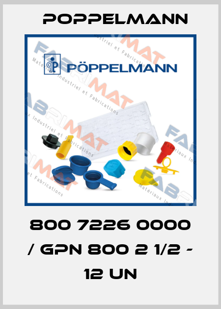 800 7226 0000 / GPN 800 2 1/2 - 12 UN Poppelmann