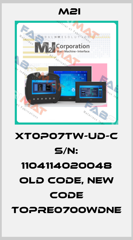 XT0P07TW-UD-C  S/N: 1104114020048 old code, new code TOPRE0700WDNE M2I