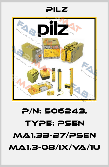 p/n: 506243, Type: PSEN ma1.3b-27/PSEN ma1.3-08/IX/VA/1U Pilz