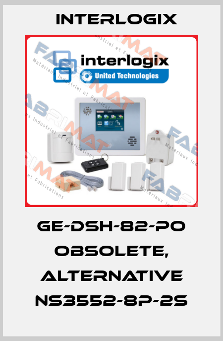 GE-DSH-82-PO obsolete, alternative NS3552-8P-2S Interlogix