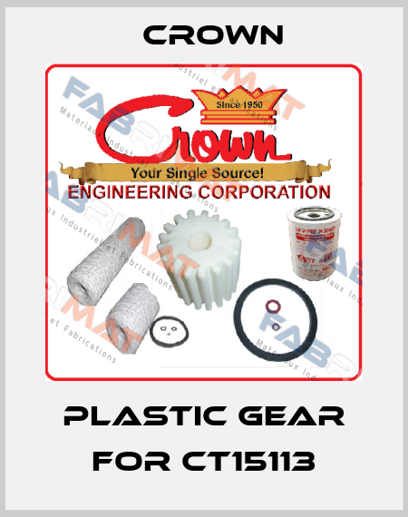 Plastic gear for CT15113 Crown