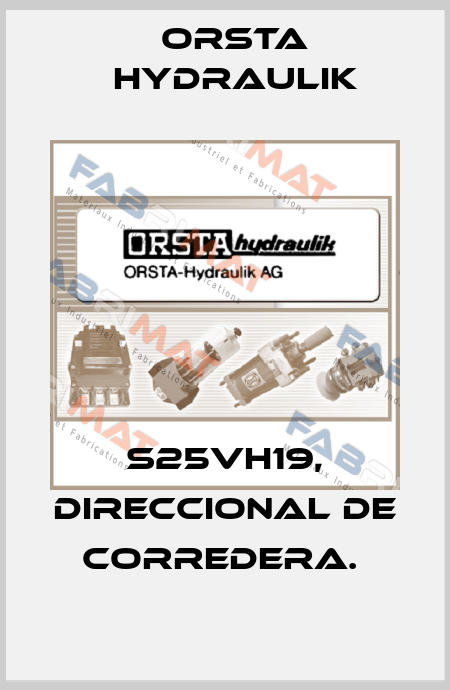 S25VH19, DIRECCIONAL DE CORREDERA.  Orsta Hydraulik