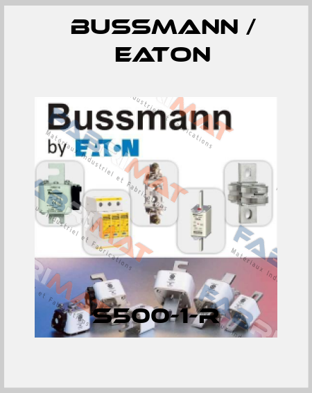 S500-1-R BUSSMANN / EATON