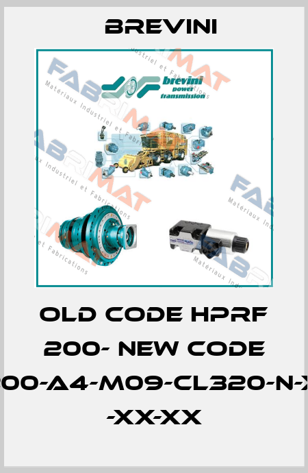 old code HPRF 200- new code HR-F-XX-200-A4-M09-CL320-N-XXXX-000 -XX-XX Brevini
