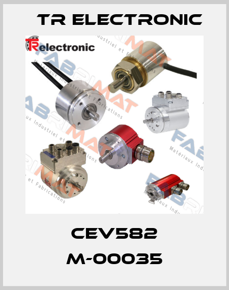 CEV582 M-00035 TR Electronic