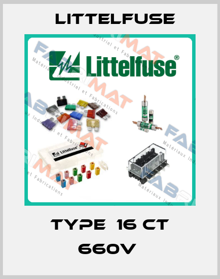 Type  16 CT 660V  Littelfuse