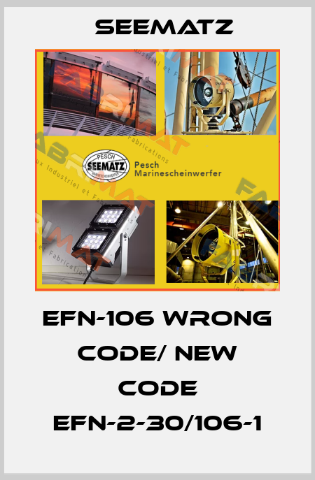 EFN-106 wrong code/ new code EFN-2-30/106-1 Seematz