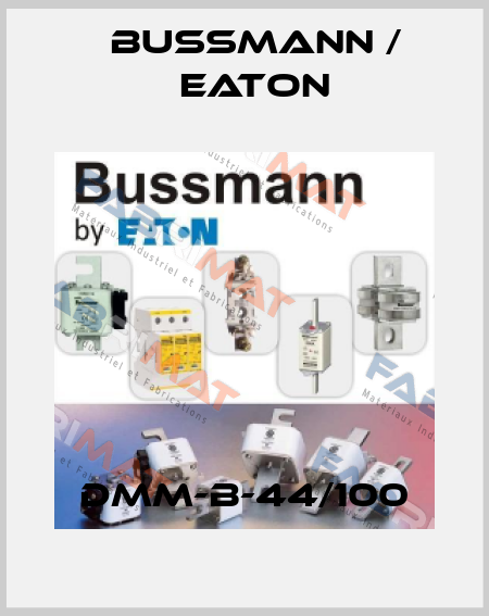 DMM-B-44/100 BUSSMANN / EATON