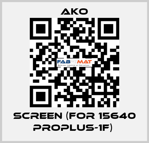 SCREEN (FOR 15640 PROPLUS-1F)  AKO