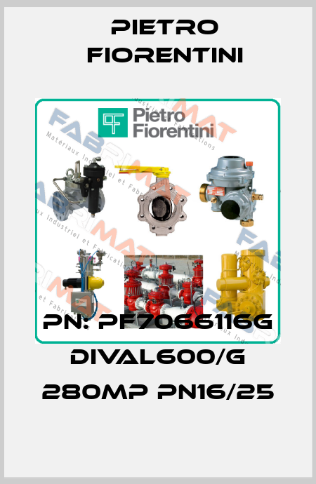 PN: PF7066116G DIVAL600/G 280MP PN16/25 Pietro Fiorentini