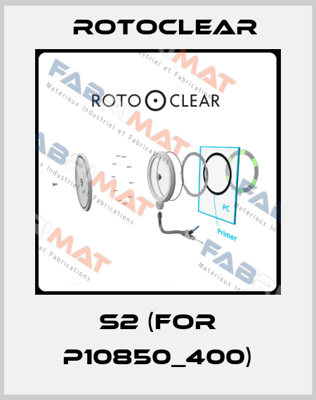 S2 (for P10850_400) Rotoclear