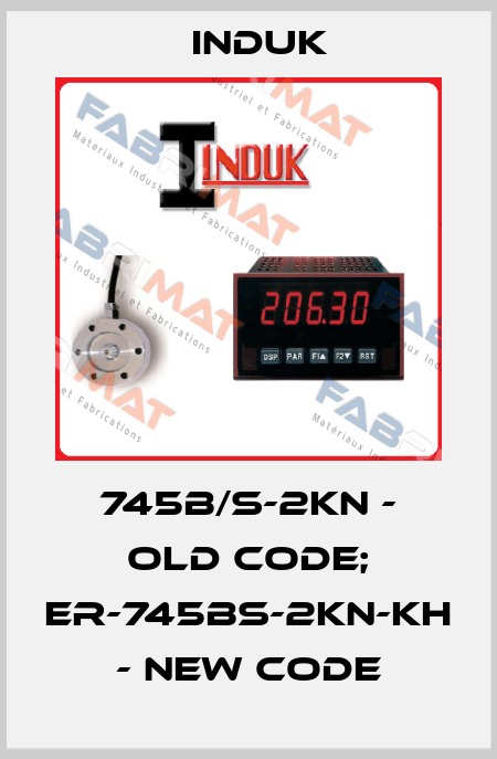 745B/S-2kN - old code; ER-745BS-2KN-KH - new code INDUK