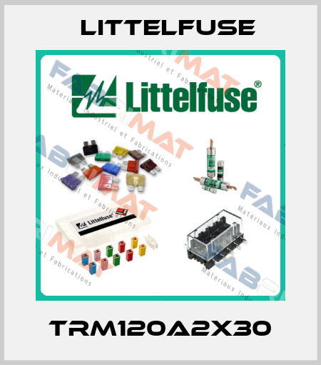 TRM120A2X30 Littelfuse