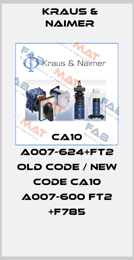 CA10 A007-624+FT2 old code / new code CA10 A007-600 FT2 +F785 Kraus & Naimer
