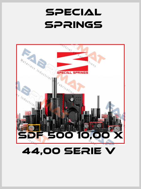 SDF 500 10,00 X 44,00 SERIE V  Special Springs