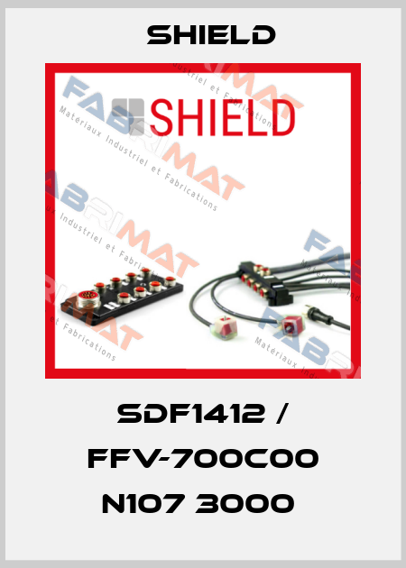 SDF1412 / FFV-700C00 N107 3000  Shield