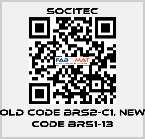 old code BRS2-C1, new code BRS1-13 Socitec
