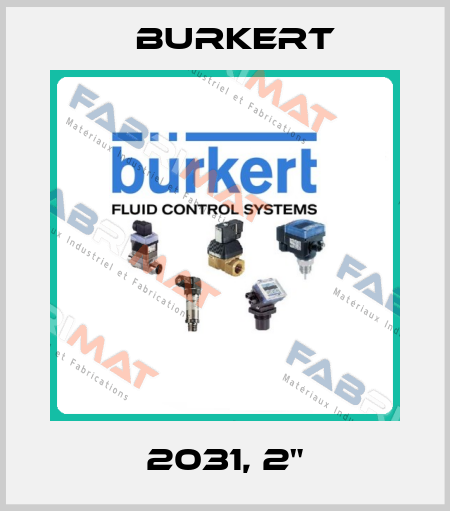 2031, 2" Burkert