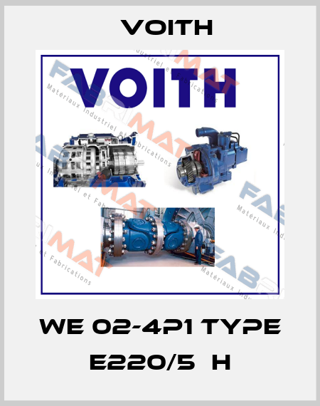 We 02-4P1 Type E220/5  H Voith