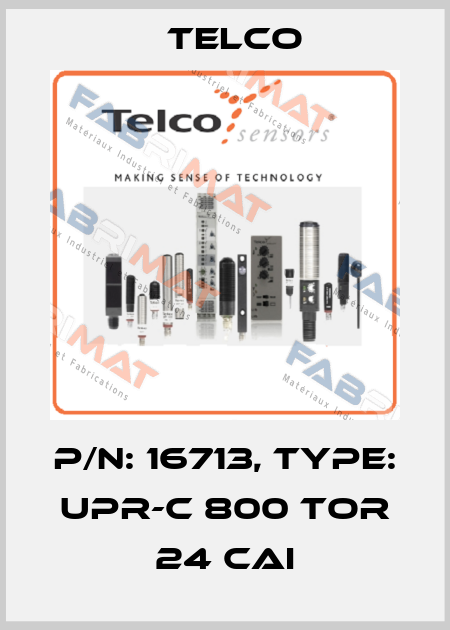 P/N: 16713, Type: UPR-C 800 TOR 24 CAI Telco