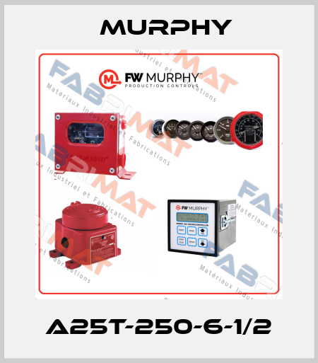 A25T-250-6-1/2 Murphy