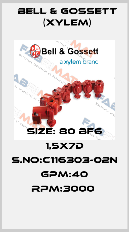 SIZE: 80 BF6 1,5X7D S.NO:C116303-02N GPM:40 RPM:3000  Bell & Gossett (Xylem)