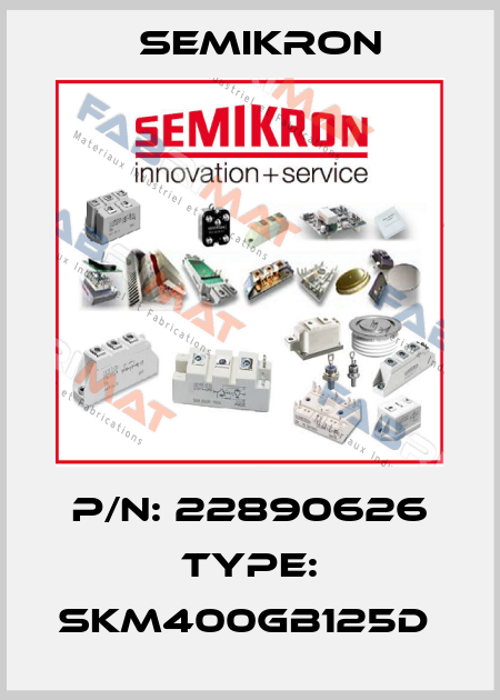 P/N: 22890626 Type: SKM400GB125D  Semikron