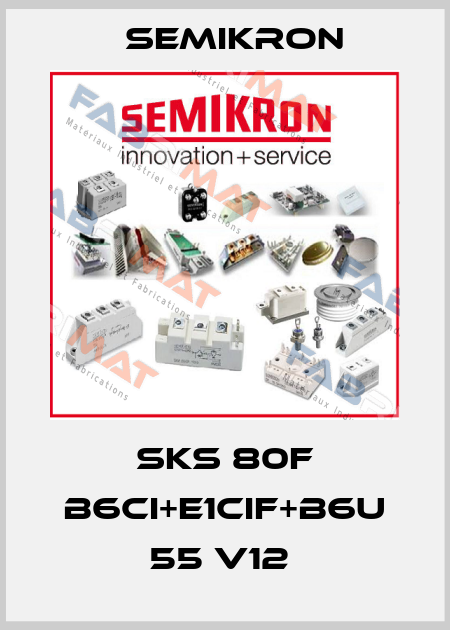 SKS 80F B6CI+E1CIF+B6U 55 V12  Semikron