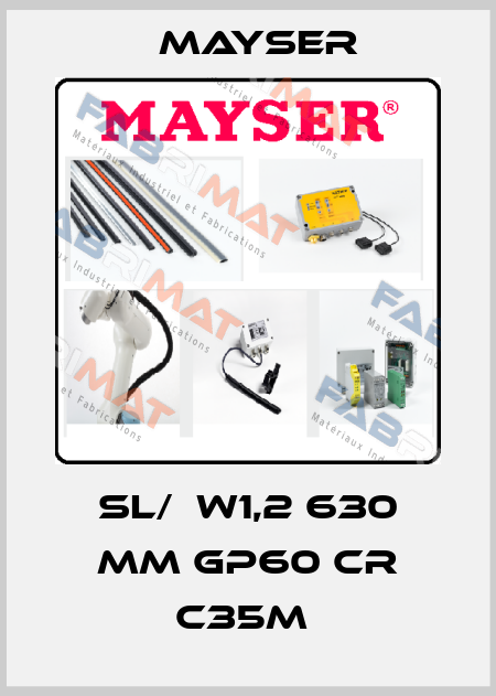 SL/  W1,2 630 MM GP60 CR C35M  Mayser