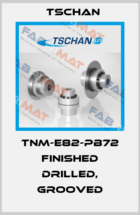 tnm-e82-pb72 finished drilled, grooved Tschan