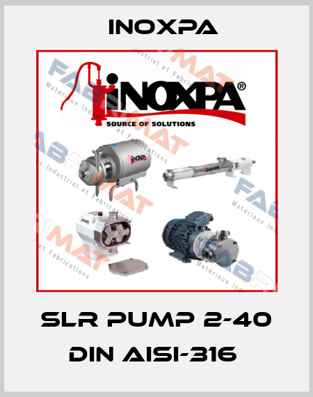 SLR PUMP 2-40 DIN AISI-316  Inoxpa