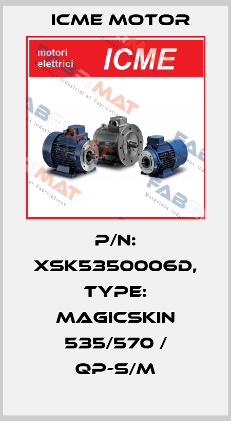 P/N: xsk5350006d, Type: MagicSkin 535/570 / QP-S/M Icme Motor